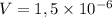 V = 1,5\times10^{-6}