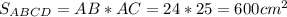 S_{ABCD} = AB*AC=24*25=600cm^{2}