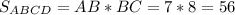 S _{ABCD} =AB*BC=7*8=56