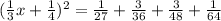 ( \frac{1}{3} x+ \frac{1}{4} )^{2} = \frac{1}{27} + \frac{3}{36} + \frac{3}{48} + \frac{1}{64}