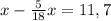 x-\frac{5}{18} x=11,7