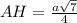 AH=\frac{a\sqrt{7}}{4}