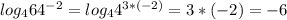 log_464^{-2}=log_44^{3*(-2)}=3*(-2)=-6