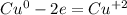 Cu^{0} -2e=Cu^{+2}