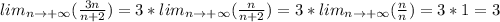 lim_{n\to+\infty}(\frac{3n}{n+2})=3*lim_{n\to+\infty}(\frac{n}{n+2})=3*lim_{n\to+\infty}(\frac{n}{n})=3*1=3