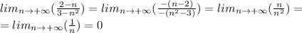 lim_{n\to+\infty}(\frac{2-n}{3-n^2})=lim_{n\to+\infty}(\frac{-(n-2)}{-(n^2-3)})=lim_{n\to+\infty}(\frac{n}{n^2})=\\=lim_{n\to+\infty}(\frac{1}{n})=0