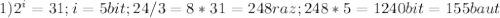 1)2^{i} =31;i=5 bit;24/3=8*31=248raz;248*5=1240bit=155baut