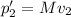 p_{2}' =Mv_{2}