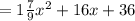 =1 \frac{7}{9} x^{2} +16x+36