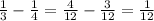 \frac{1}{3} - \frac{1}{4} = \frac{4}{12} - \frac{3}{12} = \frac{1}{12}