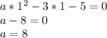 a*1^2-3*1-5=0\\ a-8=0\\ a=8