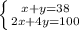 \left \{ {{x+y=38} \atop {2x+4y=100}} \right.