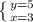 \left \{ {{y=5} \atop {x=3}} \right.