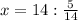 x=14: \frac{5}{14}