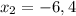 x_{2}= - 6,4