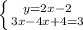 \left \{ {{y=2x-2} \atop {3x-4x+4=3}} \right.