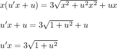 x(u'x+u)=3\sqrt{x^2+u^2x^2}+ux\\ \\ u'x+u=3\sqrt{1+u^2}+u\\ \\ u'x=3\sqrt{1+u^2}