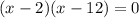 (x-2)(x-12)=0