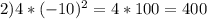 2)4*(-10)^2= 4*100=400