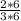 \frac{2*6}{3*6}