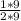 \frac{1*9}{2*9}