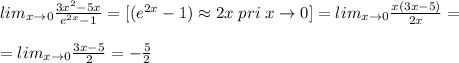 lim_{x\to 0}\frac{3x^2-5x}{e^{2x}-1}=[(e^{2x}-1)\approx 2x\; pri\; x\to 0]=lim_{x\to 0}\frac{x(3x-5)}{2x}=\\\\=lim_{x\to 0}\frac{3x-5}{2}=-\frac{5}{2}