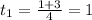 t_{1}= \frac{1+3}{4}=1