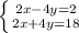 \left \{ {{2x-4y=2} \atop {2x+4y=18}} \right.