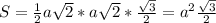 S= \frac{1}{2}a \sqrt{2}*a\sqrt{2}* \frac{ \sqrt{3} }{2} = a^2\frac{ \sqrt{3} }{2}