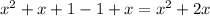 x^2+x+1 -1 + x = x^2+2x