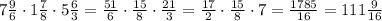 7\frac96\cdot1\frac78\cdot5\frac63=\frac{51}6\cdot\frac{15}8\cdot\frac{21}3=\frac{17}2\cdot\frac{15}8\cdot7=\frac{1785}{16}=111\frac9{16}