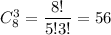 C^3_8=\dfrac{8!}{5!3!}=56