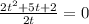 \frac{2t ^{2}+5t+2 }{2t}=0