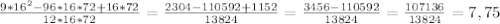 \frac{9*16 ^{2}-96*16*72+16*72 }{12*16*72} = \frac{2304-110592+1152}{13824} = \frac{3456-110592}{13824} = \frac{107136}{13824} =7,75