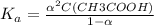 K_{a} = \frac{ \alpha^{2} C(CH3COOH)}{1- \alpha }