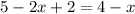 5-2x+2=4-x