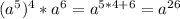 (a^{5})^{4} * a^{6} = a^{5*4+6} = a^{26}