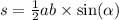 s = \frac{1}{2} ab \times \sin( \alpha )