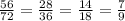 \frac{56}{72} = \frac{28}{36} = \frac{14}{18} = \frac{7}{9}