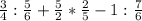 \frac{3}{4} : \frac{5}{6} +\frac{5}{2}* \frac{2}{5}-1: \frac{7}{6}