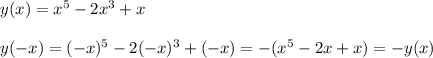 y(x)=x^5-2x^3+x\\\\y(-x)=(-x)^5-2(-x)^3+(-x)=-(x^5-2x+x)=-y(x)