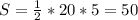 S= \frac{1}{2}*20*5=50