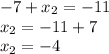 -7+x_{2}=-11 \\ x_{2}=-11+7\\ x_{2}=-4