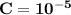 \bf C = 10^{-5}