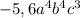 -5,6a^{4} b^{4} c^{3}