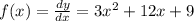 f(x)=\frac{dy}{dx} =3 x^{2} +12x+9