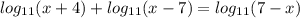 \dispaystyle log_{11}(x+4)+log_{11}(x-7)=log_{11}(7-x)