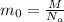 m_{0} = \frac{M}{ N_{a} }