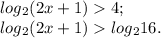 log{_2} (2x+1)4 ;\\log{_2}(2x+1)log{_2} 16.