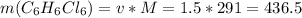 m(C_6H_6Cl_6)=v*M=1.5*291=436.5